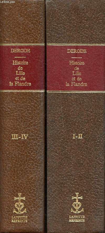 Histoire de Lille et de la Flandre Wallonne Tomes 1, 2, 3 et 4 en 2 volumes.