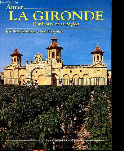 Aimer la Gironde Bordeaux et sa rgion