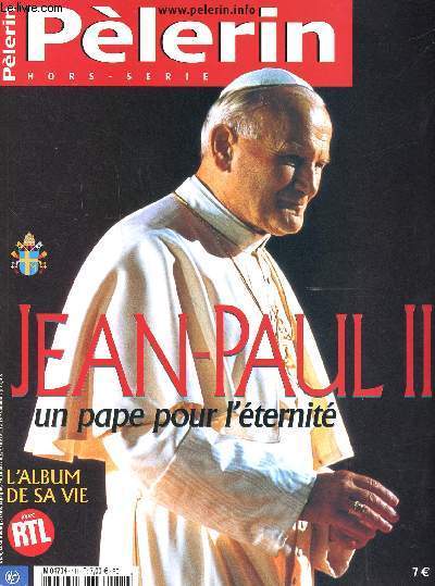 Plerin Hors srie Jean Paul II un pape pour l'ternit Sommaire: Un pape venu de l'Est, Le polonais du Vatican, Ambassadeur de Dieu, Le pape et la France...
