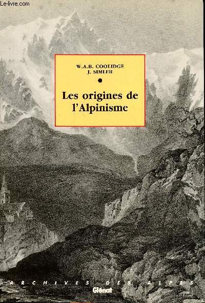Les origines de l'alpinisme Collection Archives des Alpes