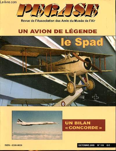 Pgase revue de l'association des amis du muse de l'air Octobre 2005 N118 Un avion de lgende Le Spad Sommaire: Un bilan 