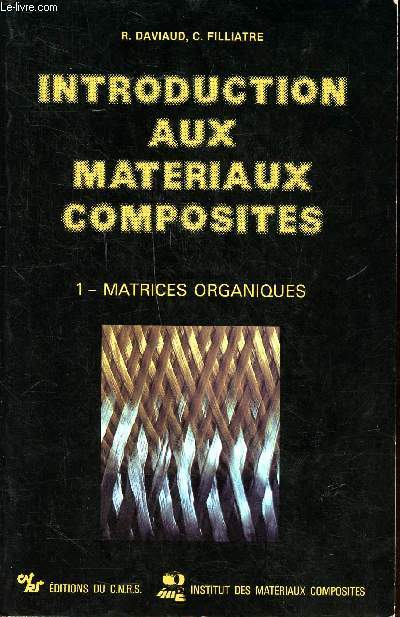 Introduction aux matriaux composites Tome 1 Matrices orgniques