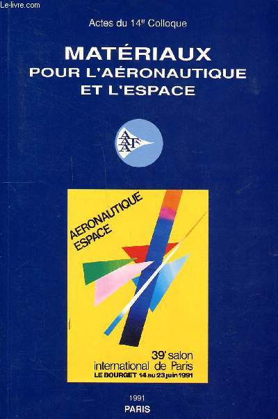 Matriaux pour l'aronautique et l'espace 39 salon international de Paris Le Bourget du 14 au 23 juin 1991 actes du 14 colloque