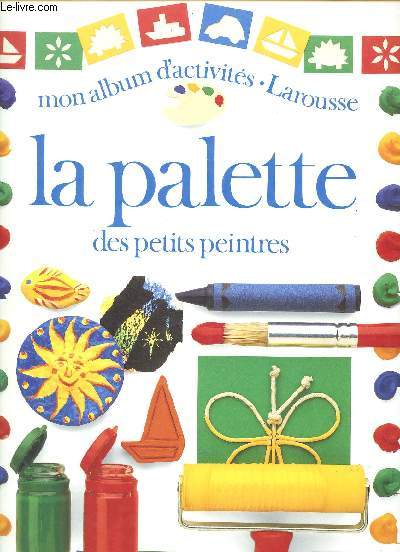 La palette des petits peintres Collection Mon album d'activits Sommaire: Des badges et des broches; De jolis cadres; Papiers cirs; Collages, Les gratte-ciel ...
