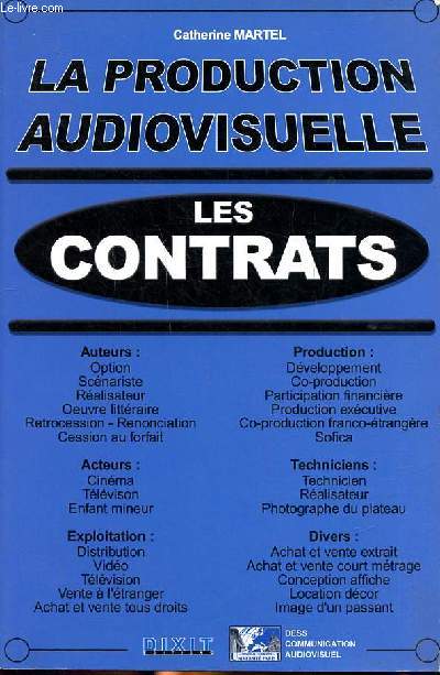 La production audiovisuelle Les contrats Sommaire: les contrats d'auteurs, Les contrats d'acteurs; Les contrats de techniciens; Les contrats de coproduction; Les contrats d'exploitation...