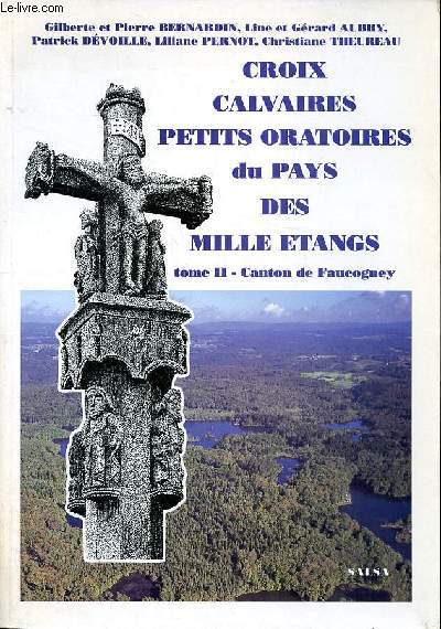 Croix calvaires petits oratoires du pays des mill tangs Tome 2 Canton de Faucogney