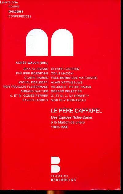 Le Pre Caffarel Des quipes de Notre Dame  la maison de prire 1903-1996