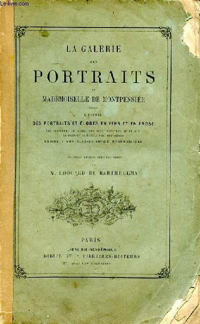La galerie des portraits de Mademoiselle de Montpensier recueil des portraits et loges en vers et en prose