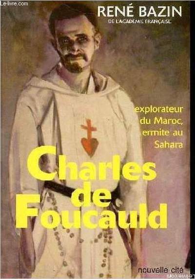 Charles de Foucauld explorateur du Maroc, ermite au Sahara