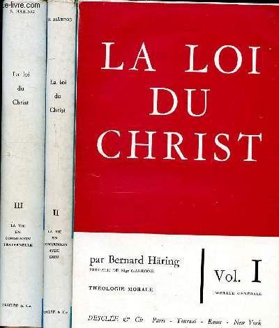 La loi du Christ en 3 tomes Tome 1: Thologie morale gnrale, Tome 2: La vie en communion avec Dieu, Tome 3: La vie en communion fraternelle