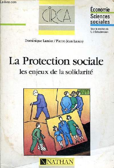 La protection sociale les enjeux de la solidarit Sommaire: Les acteurs de la protection sociale; les grandes fonctions de la protection sociale; Les enjeux du social...