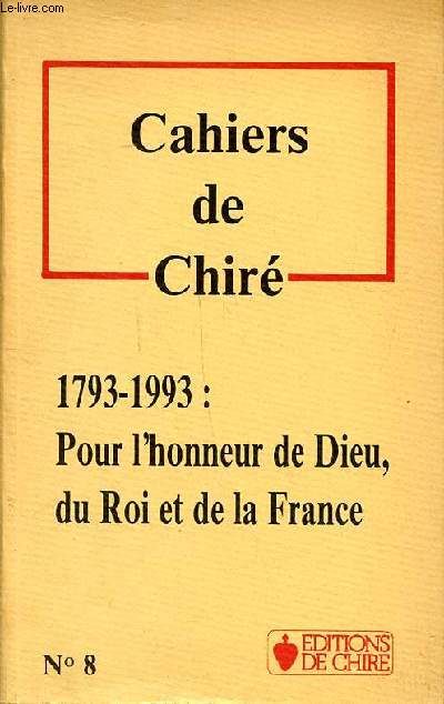 Cahiers de Chir 1793-1993: Pour l'honneur de Dieu, du Roi et de la France. N8