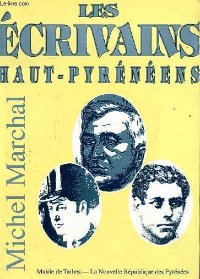 Les crivains des Haut-Pyrnens (Texte de confrence donn  la salle des ftes de la Mairie de Tarbes le vendredi 16 octobre 1992, dans le cadre de la Fureur de Lire)