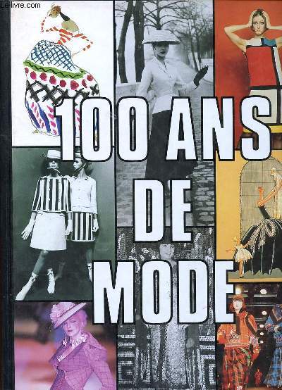 100 ans de mode Sommaire: La mode s'en va t'en guerre; La mode en folie; Le temps des restrictions; L'mancipation ...