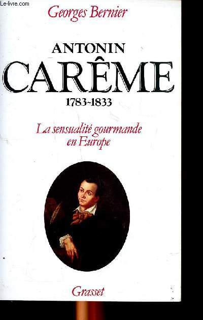 Antonin Carme 1783-1833 La sensualit gourmande en Europe