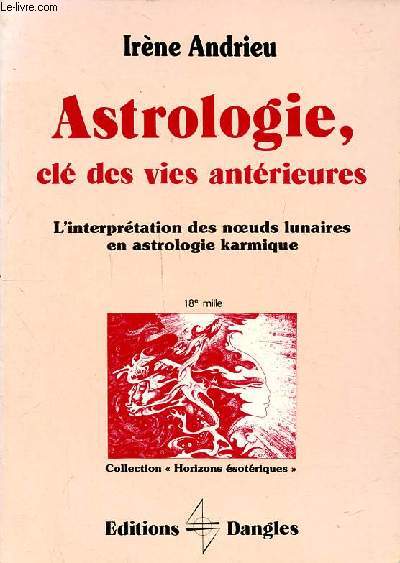 Astrologie, cl des vies antrieures L'interprtation des noeuds lunaires en astrologie karmique Collection Horizons sotriques