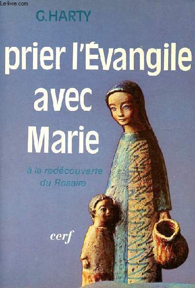 Prier l'Evangile avec Marie  la redcouverte du Rosaire