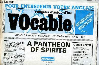 Pour entretenir votre anglais Vocable l'anglais d'aujourd'hui N38 du 20 mars 1986 Sommaire: A Pantheon of spirits; After the fall: lives in exile; Some stirrings on the mainland ...