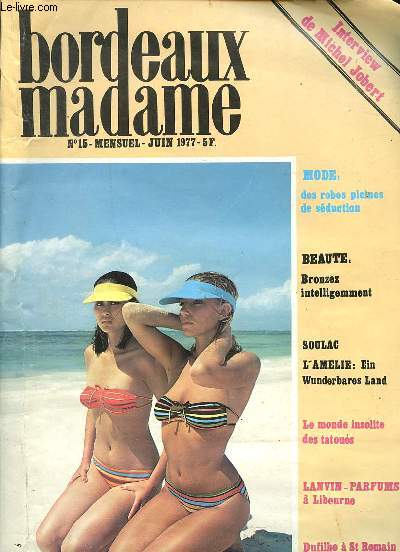 Bordeaux Madame N15 Juin 1977 Des robes pleines de sduction Sommaire: bronzez intelligemment; le monde insolite des tatous; Lanvin-Parfums  Libourne...