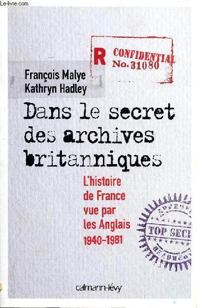 Dans le secret des archives britanniques L'histoire de France vue par les Anglais 1940-1981