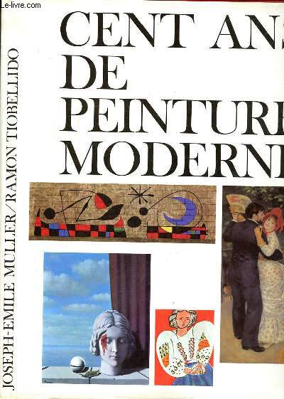 Cent ans de peinture moderne Sommaire: L'impressionisme; Le symbolisme; Le futurisme:; La peinture nave; Les annes 70-l'art conceptuel ...
