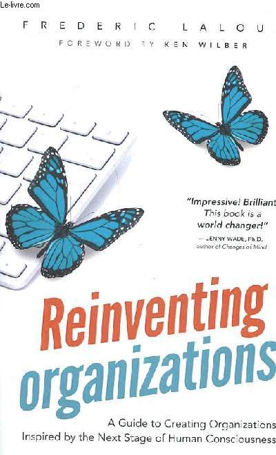 Reinventing organizations a guide to creating organizations
