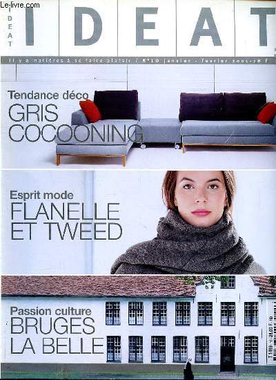 Ideat N10 Janvier fvrier 2001 Gris cocooning Sommaire: Flanelle et tweed; Bruges la belle; Aux Pays Bas, un concept tonnant: une maison showroom; Bruges, l'hyper romantique ...