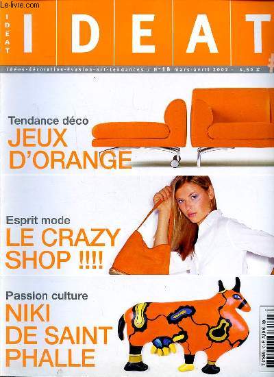 Ideat N18 Mars avril 2002 Jeux d'oranges Sommaire: le crazy shop; A Milan vue sur le Duomo; Anti-peau d'orange; Niki de Saint palle super nana ...