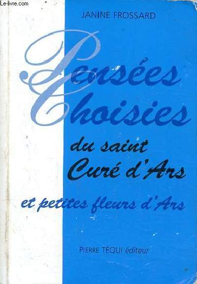 Penses choisies du saint Cur d'Ars et petites fleurs d'Ars