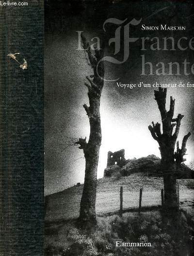 La France hante Voyage d'un chasseur de fantmes