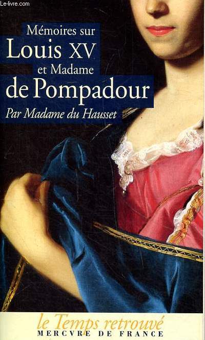 Mmoires dur Louis XV et Madame de Pompadour Collection le temps retrouv