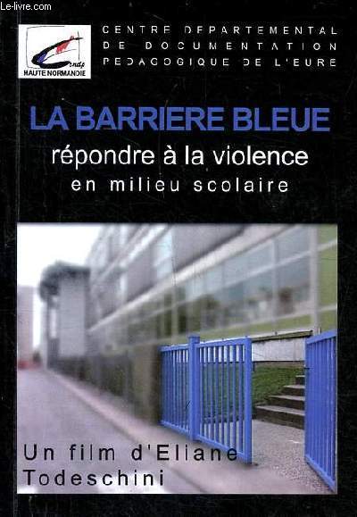 La barrire bleue un film de Todeschibi Eliane - Rpondre  la violence en milieu scolaire