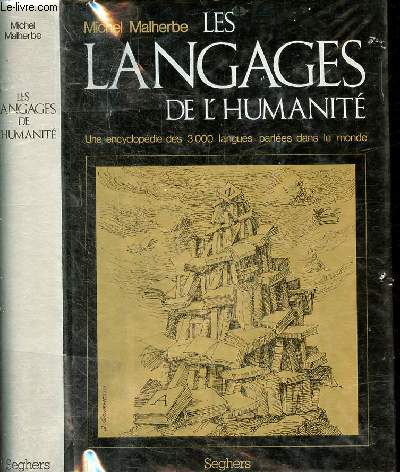Les langages de l'humanit - Une encyclopdie des 3000 langues parles dans le monde