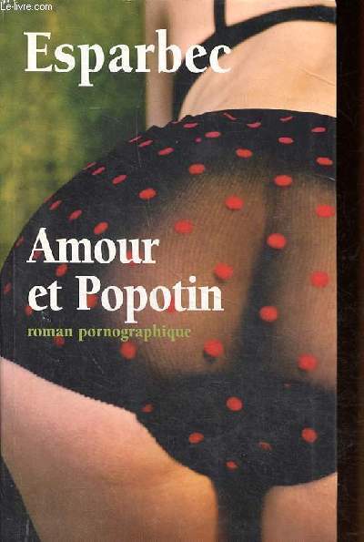 Amour et Popotin - Roman Pornographique