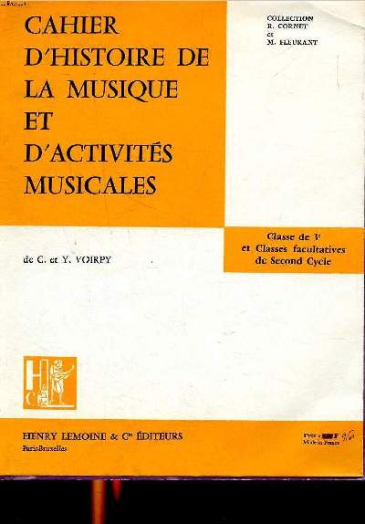 Cahier d'histoire de la musique et d'activits musicales Classe de 3 et classes facultatives de second cycle Collection R. Cornet et M. Fleurant