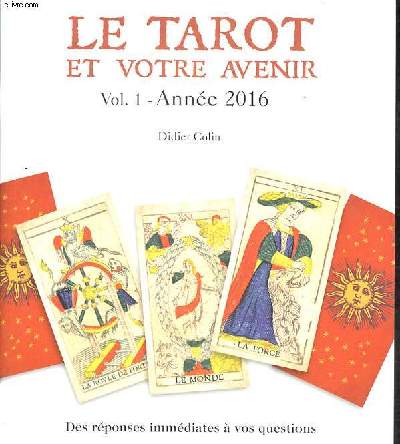 Le tarot et votre avenir Vol.1 Anne 2016