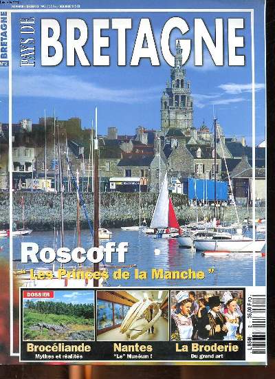 Pays de Bretagne N2 Roscoff les princes de la Manche Sommaire: Brocliande: mythes et ralits; Nantes le Musum; La broderie du grand art; Roscoff la cit marchande ...