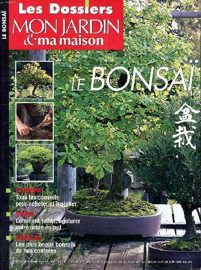 Les dossiers Mon jardin & ma maison N19 Le bonsa Sommaire: L'esprit bonsa; Les exigences du bonsa; Des formes et des styles; L'art de la poterie; le vocabulaire du bonsa ...
