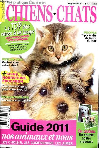 Chiens chats Hors srie N1044 Guide 2011 Nos animaux et Sommaire: Les chats de race; les chiens de race; la ronronthrapie; communiquer avec son animal; l'animal et l'enfant ...