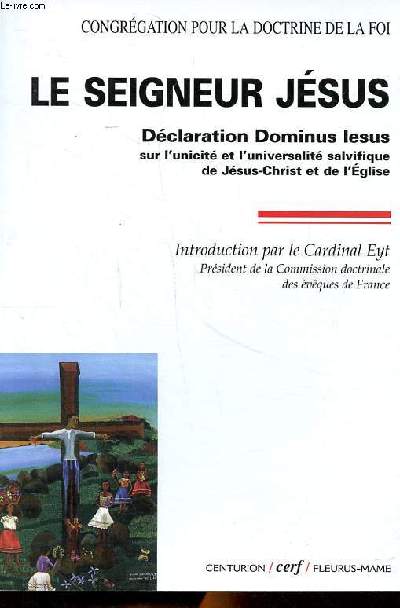 Le Seigneur Jsus Dclaration Dominus Iesus sur l'unicit et l'universalit salvifique de Jsus Christ et de l'Eglise