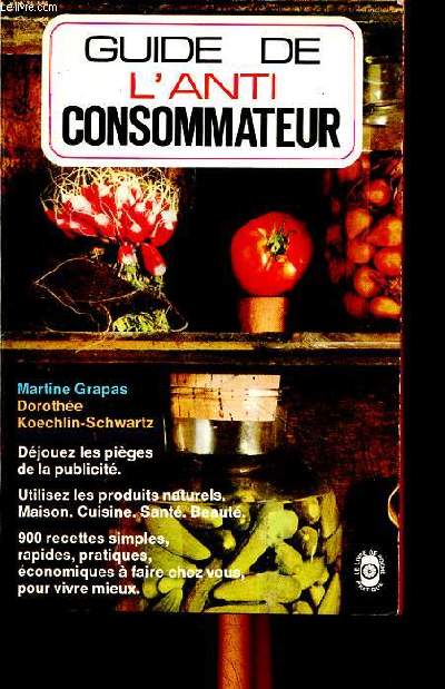 Guide de l'anti consommateur Collection Le livre de poche N 7700
