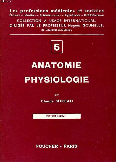 Anatomie physiologie Collection les professions mdicales et sociales N 5 8 dition