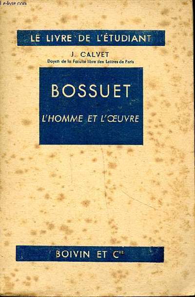 Bossuet l'homme et l'oeuvre Collection le livre de l'tudiant