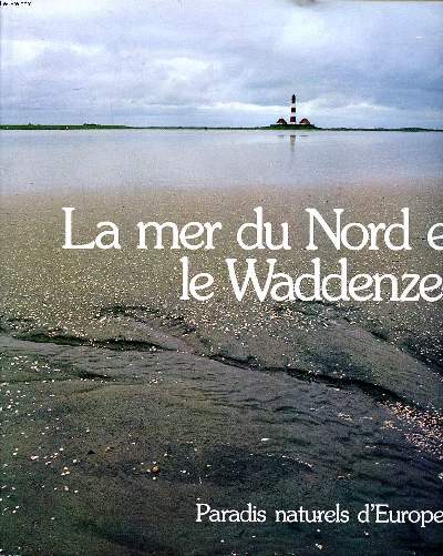 La mer du Nord et le Waddenzee Collection Paradis naturels d'Europe 2