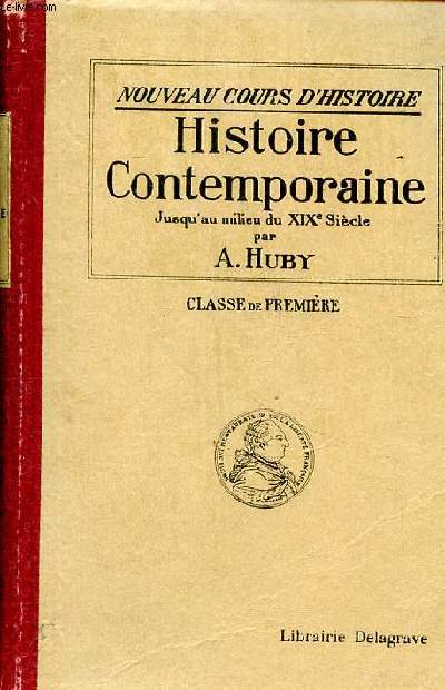 Histoire contemporaine jusqu'au milieu du XIX sicle Collection nouveau cours d'histoire Classe de premire