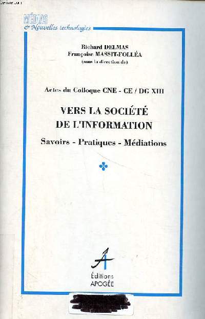 Actes du Colloue CNE - CE / DG XIII Vers la socit de l'information savoits - pratiques - mdiations