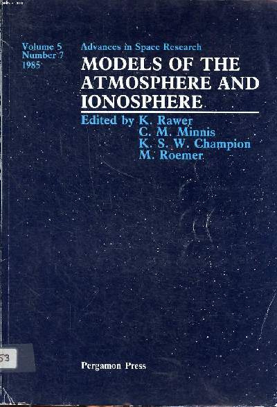 Advances in space research Models of the atmosphere and ionisphere Volume 5 Number 7 1985 Sommaire: Electron density profiles; Plasma temperature profiles; Middle and upper atmosphere models and data ...