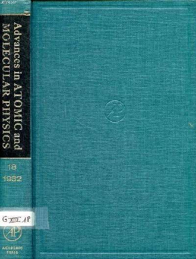 Advances in atomic and molecular physics Volume 18 Sommaire: Theory of electron - Atom scattering in a radiation field; Positron -Gas scattering experiments; Model potentials in atomic structure ...
