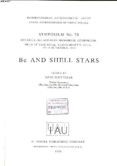 Be and shell stars Symposium N 70 held at bass River, massachussetts, USA 15-18 september 1975 International astronomical union Sommaire: Observations of be stars; Be stars as rotating stars; Line formation in expanding atmospheres...