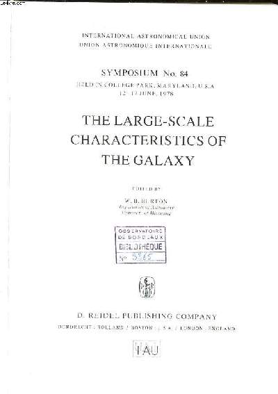 The large-scale characteristics of the galaxy Symposium N84 held in college park Maryland, USA 12-17 june 1978 international astronomical union